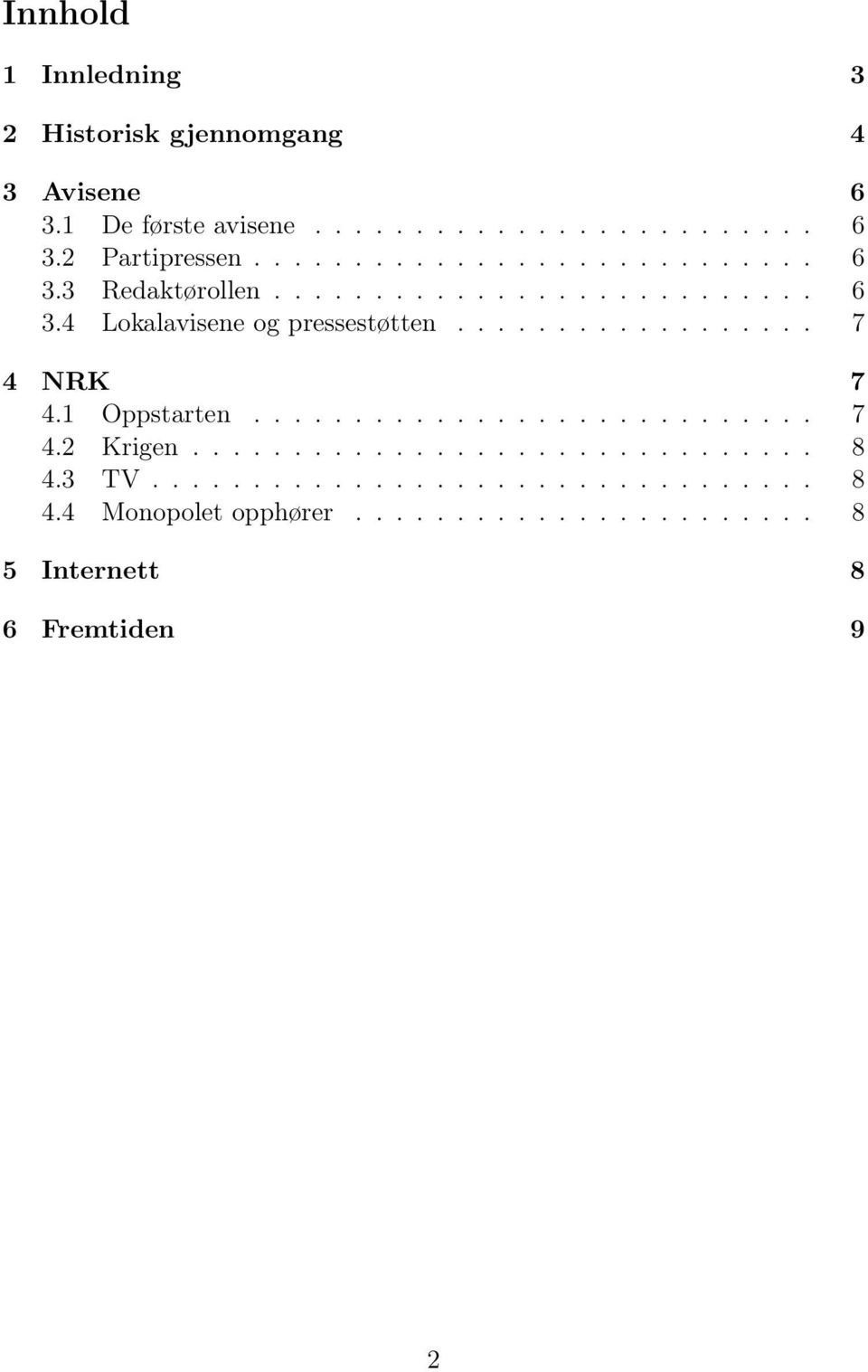 ................. 7 4 NRK 7 4.1 Oppstarten............................ 7 4.2 Krigen............................... 8 4.