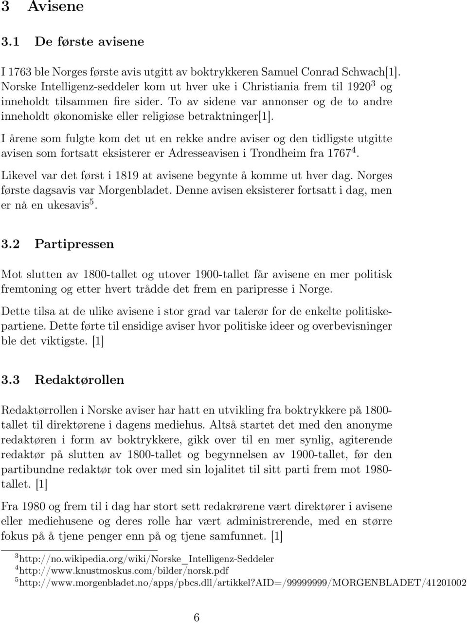 To av sidene var annonser og de to andre inneholdt økonomiske eller religiøse betraktninger[1].