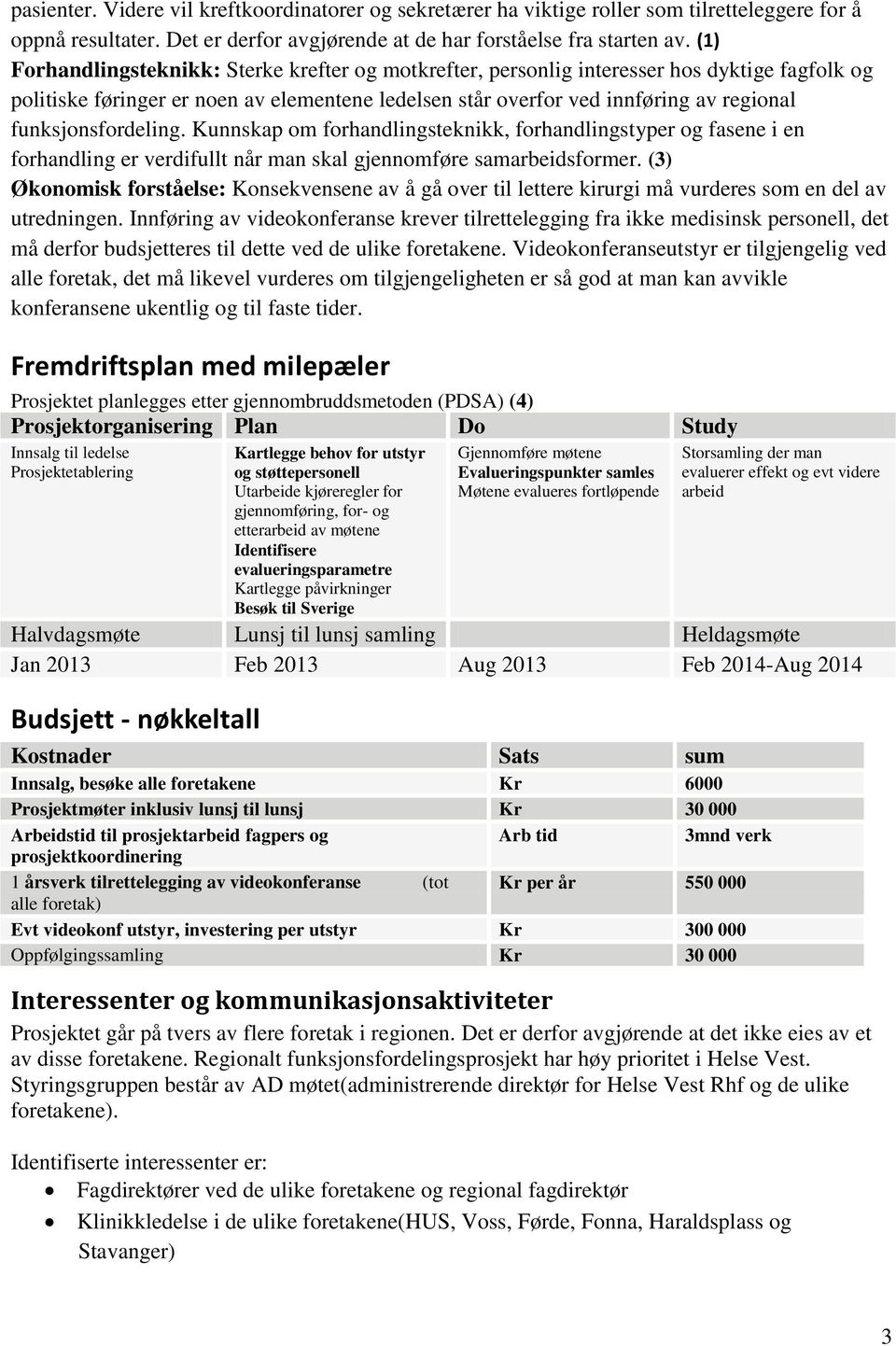 funksjonsfordeling. Kunnskap om forhandlingsteknikk, forhandlingstyper og fasene i en forhandling er verdifullt når man skal gjennomføre samarbeidsformer.