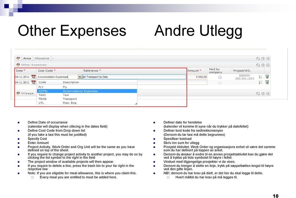 If you require to change project activity to another project, you may do so by clicking the list symbol to the right in the field The project window of available projects will then appear.