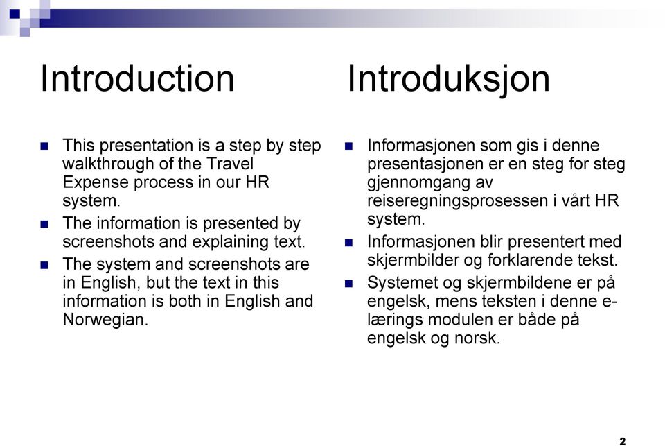 The system and screenshots are in English, but the text in this information is both in English and Norwegian.