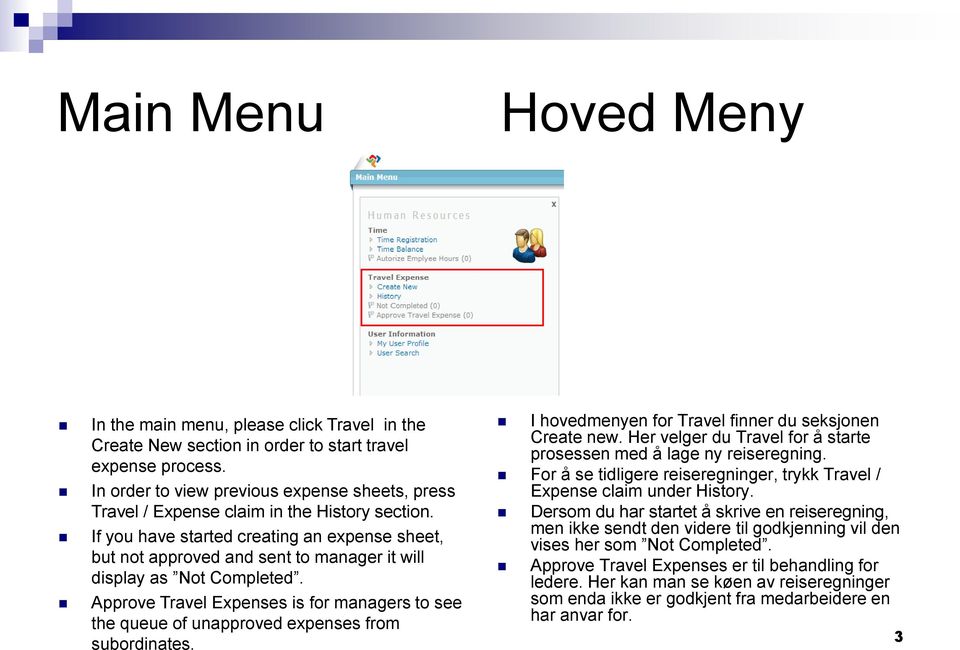 If you have started creating an expense sheet, but not approved and sent to manager it will display as Not Completed.