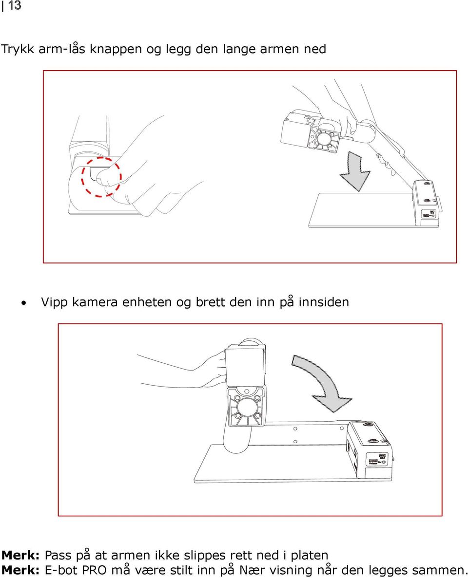 Pass på at armen ikke slippes rett ned i platen Merk: