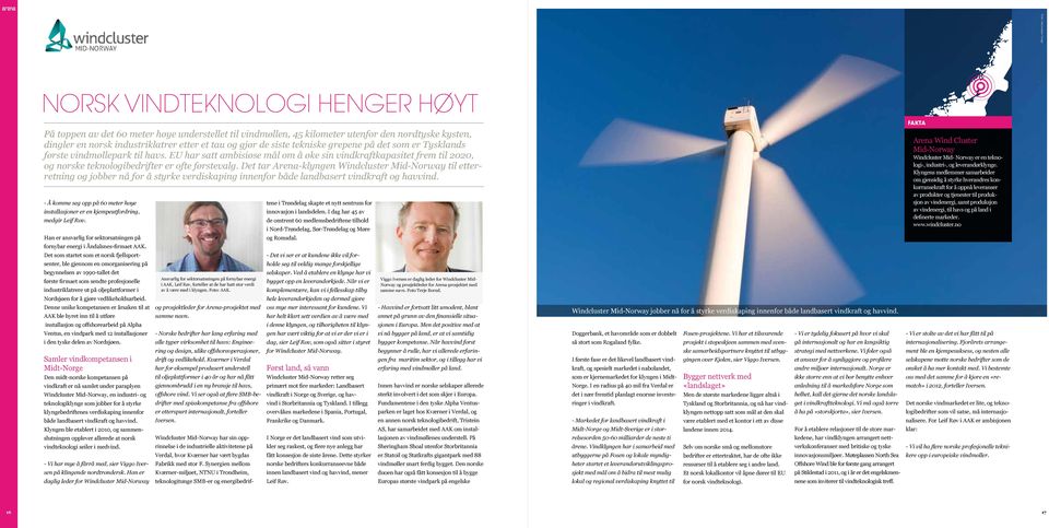 EU har satt ambisiøse mål om å øke sin vindkraftkapasitet frem til 2020, og norske teknologibedrifter er ofte førstevalg.
