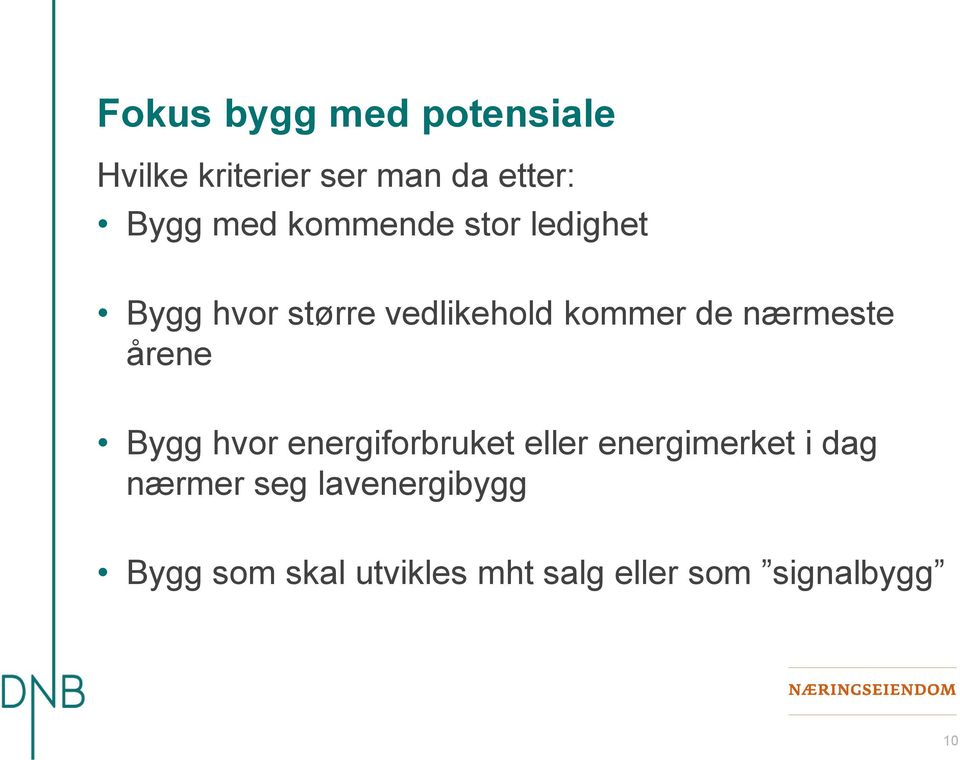 nærmeste årene Bygg hvor energiforbruket eller energimerket i dag