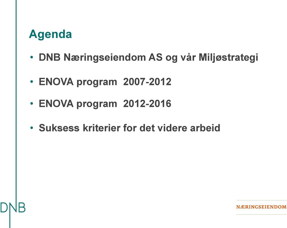 2007-2012 ENOVA program 2012-2016