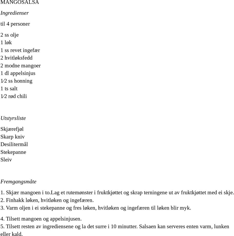 lag et rutemønster i fruktkjøttet og skrap terningene ut av fruktkjøttet med ei skje. 2. Finhakk løken, hvitløken og ingefæren. 3.