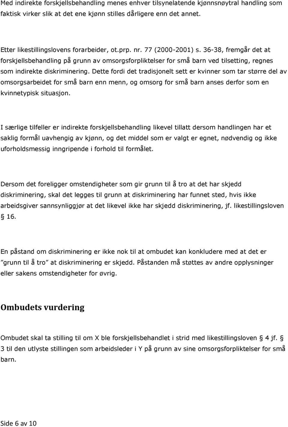 36-38, fremgår det at forskjellsbehandling på grunn av omsorgsforpliktelser for små barn ved tilsetting, regnes som indirekte diskriminering.