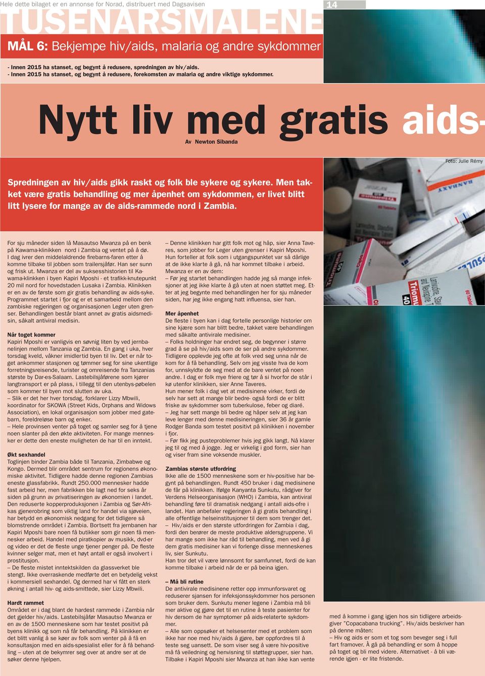 Nytt liv med gratis aids- Av Newton Sibanda Foto: Julie Rémy Spredningen av hiv/aids gikk raskt og folk ble sykere og sykere.