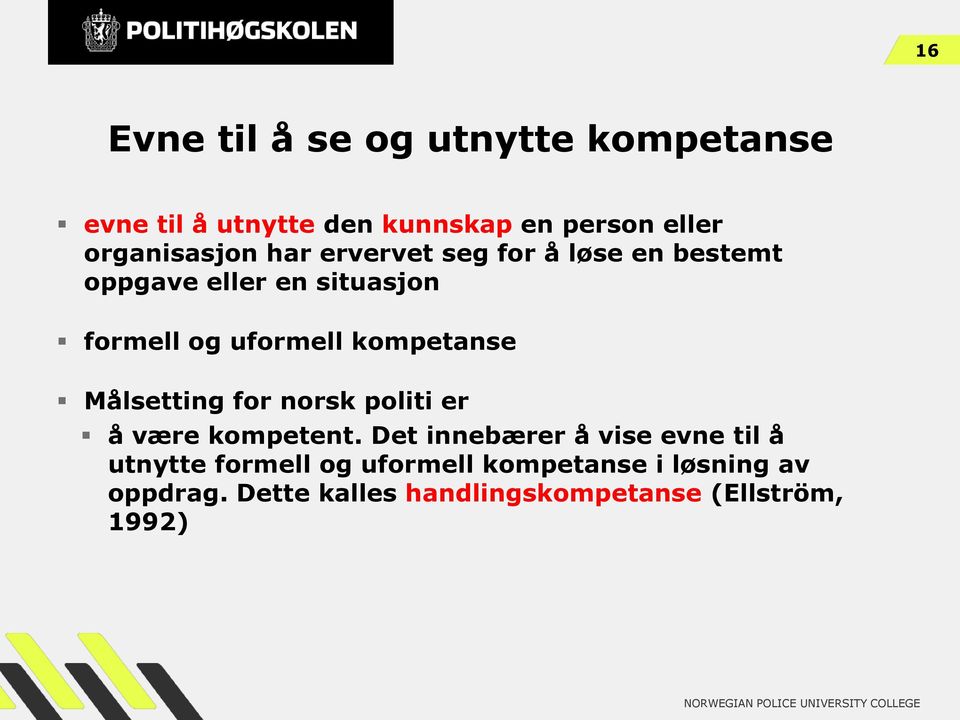 uformell kompetanse Målsetting for norsk politi er å være kompetent.