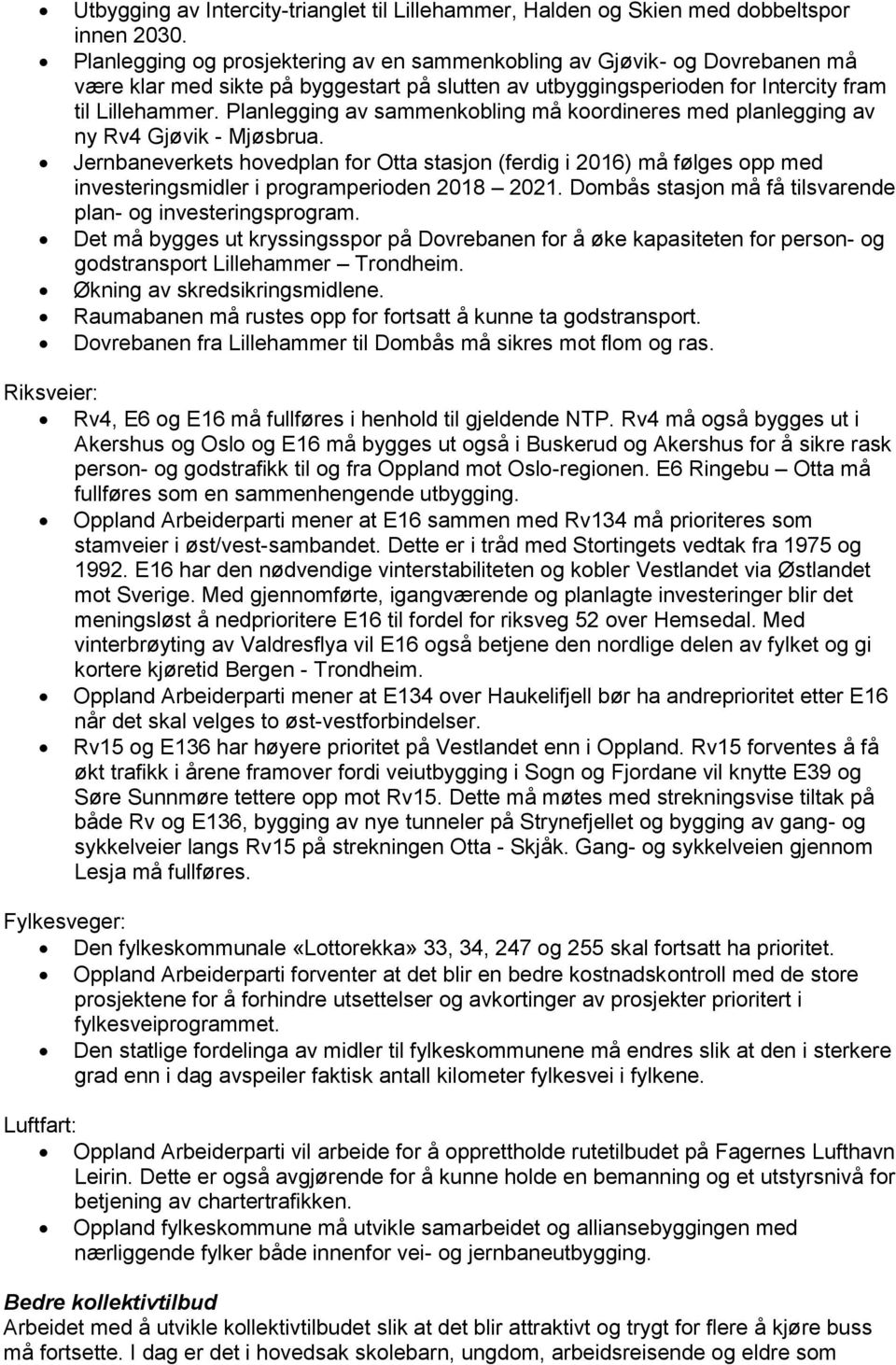 Planlegging av sammenkobling må koordineres med planlegging av ny Rv4 Gjøvik - Mjøsbrua.