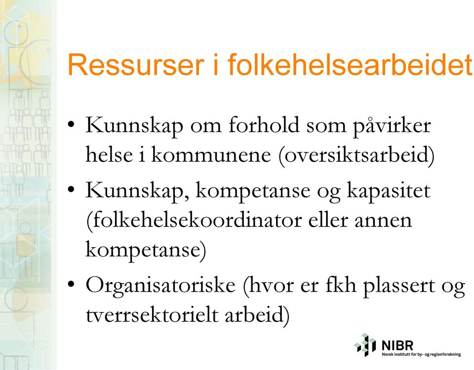 kompetanse og kapasitet (folkehelsekoordinator eller annen