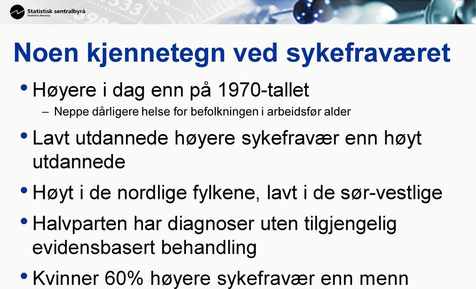 høyt utdannede Høyt i de nordlige fylkene, lavt i de sør-vestlige Halvparten har