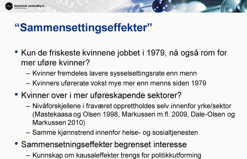 uføreskapende sektorer? Nivåforskjellene i fraværet opprettholdes selv innenfor yrke/sektor (Mastekaasa og Olsen 1998, Markussen m.fl.