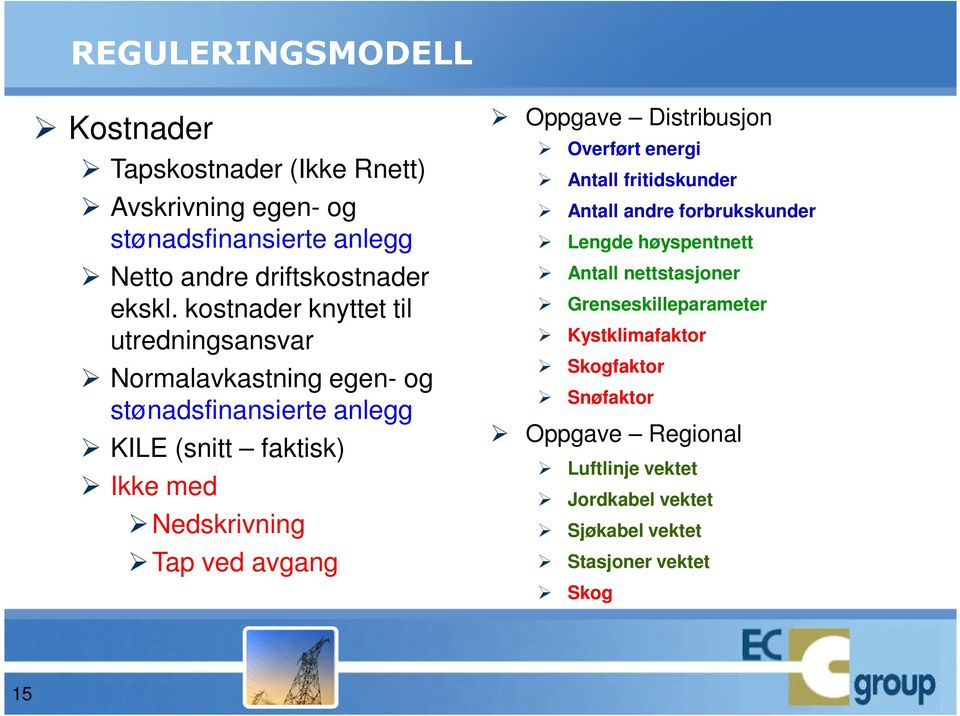 ved avgang Oppgave Distribusjon Overført energi Antall fritidskunder Antall andre forbrukskunder Lengde høyspentnett Antall nettstasjoner