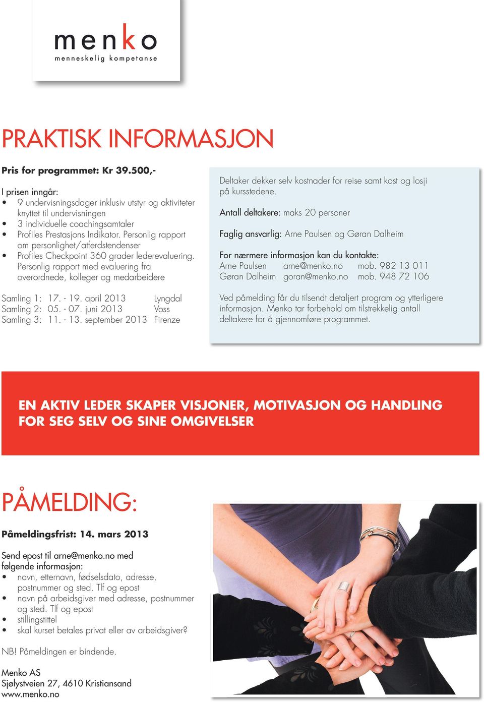 Personlig rapport om personlighet/atferdstendenser Profiles Checkpoint 360 grader lederevaluering. Personlig rapport med evaluering fra overordnede, kolleger og medarbeidere Samling 1: 17. - 19.