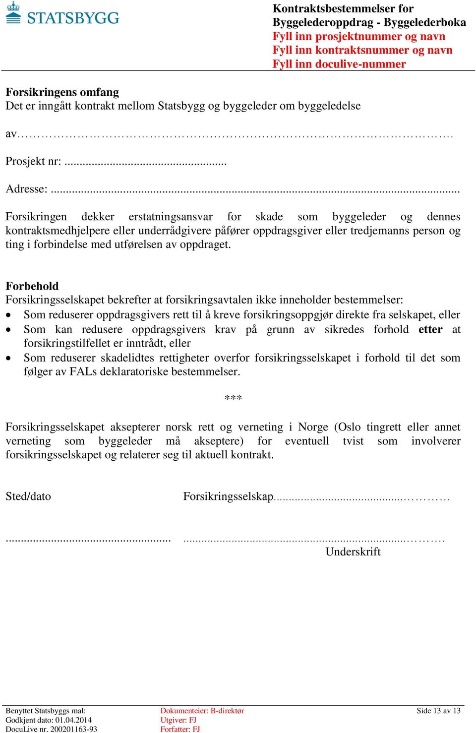 utførelsen av oppdraget.