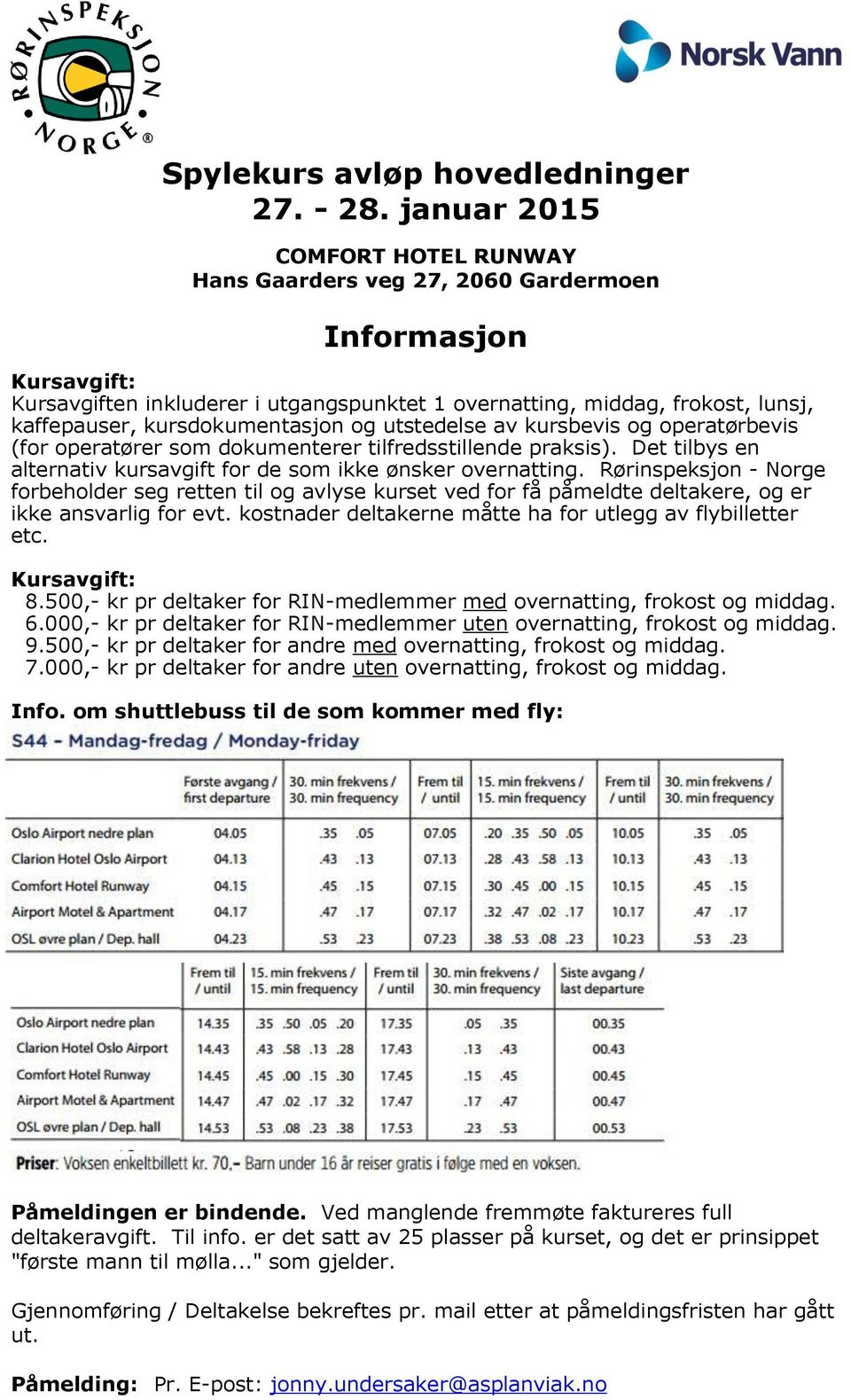 operatører som dokumenterer tilfredsstillende praksis). Det tilbys en alternativ kursavgift for de som ikke ønsker overnatting.