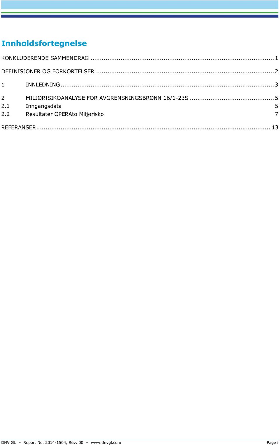 .. 3 2 MILJØRISIKOANALYSE FOR AVGRENSNINGSBRØNN 16/1-23S... 5 2.