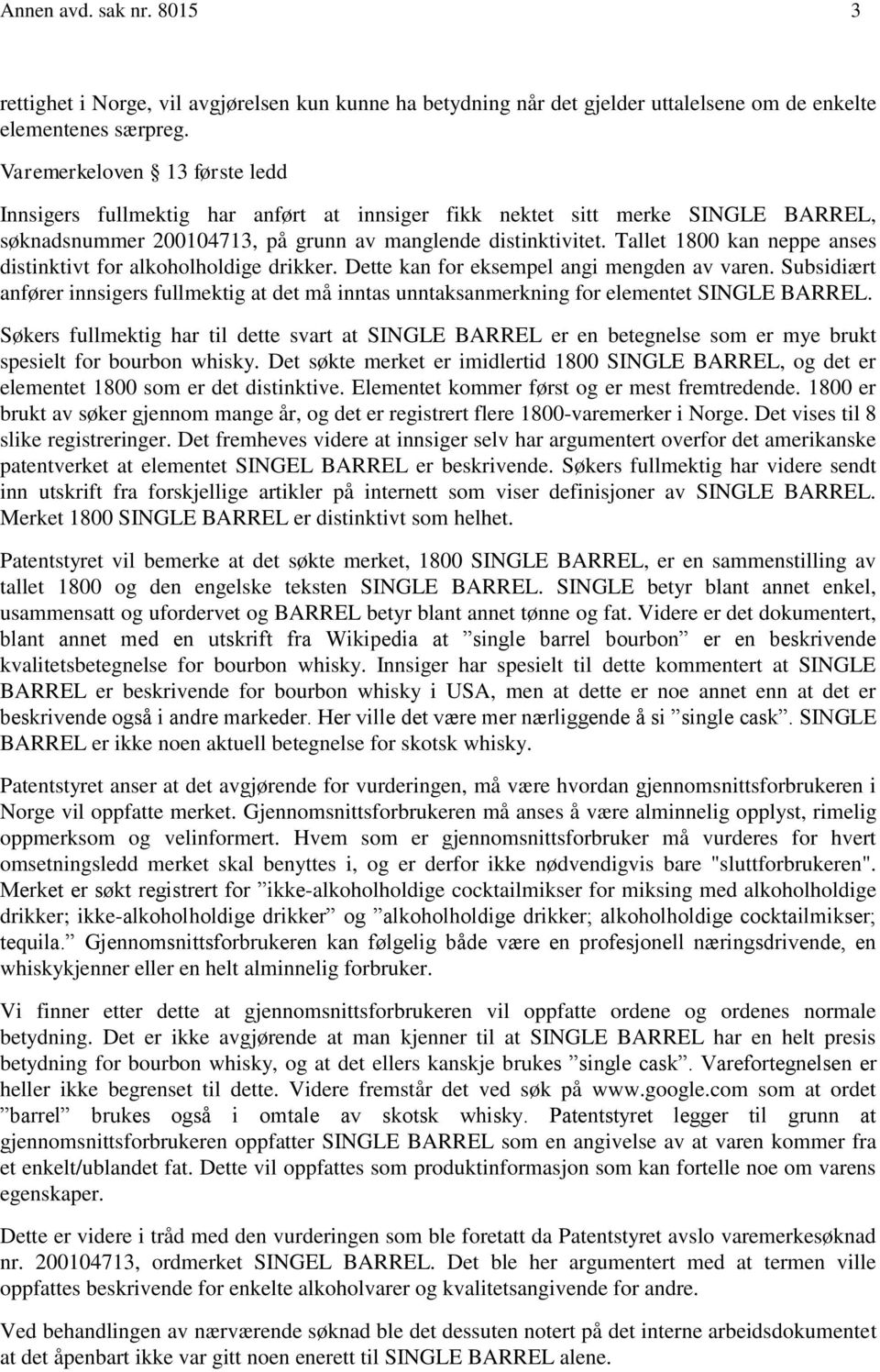 Tallet 1800 kan neppe anses distinktivt for alkoholholdige drikker. Dette kan for eksempel angi mengden av varen.