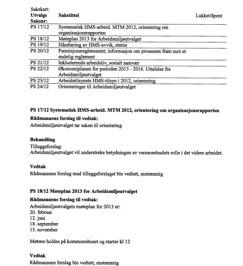 mot et endelig reglement PS 21/12 Inkluderende arbeidsliv, sosialt samvær PS 22/12 økonomiplanen for perioden 2013-2016.