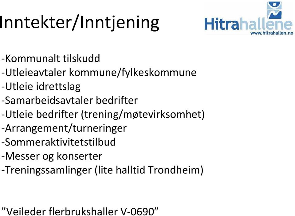 (trening/møtevirksomhet) -Arrangement/turneringer -Sommeraktivitetstilbud