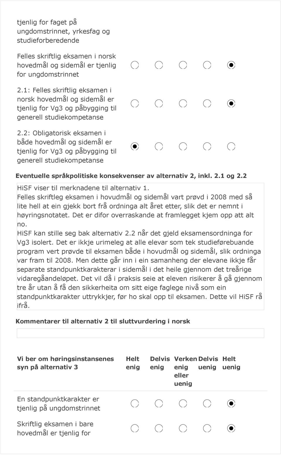 2: Obligatorisk eksamen i både hovedmål og sidemål er tjenlig for Vg3 og påbygging til generell studiekompetanse Eventuelle språkpolitiske konsekvenser av alternativ 2, inkl. 2.1 og 2.