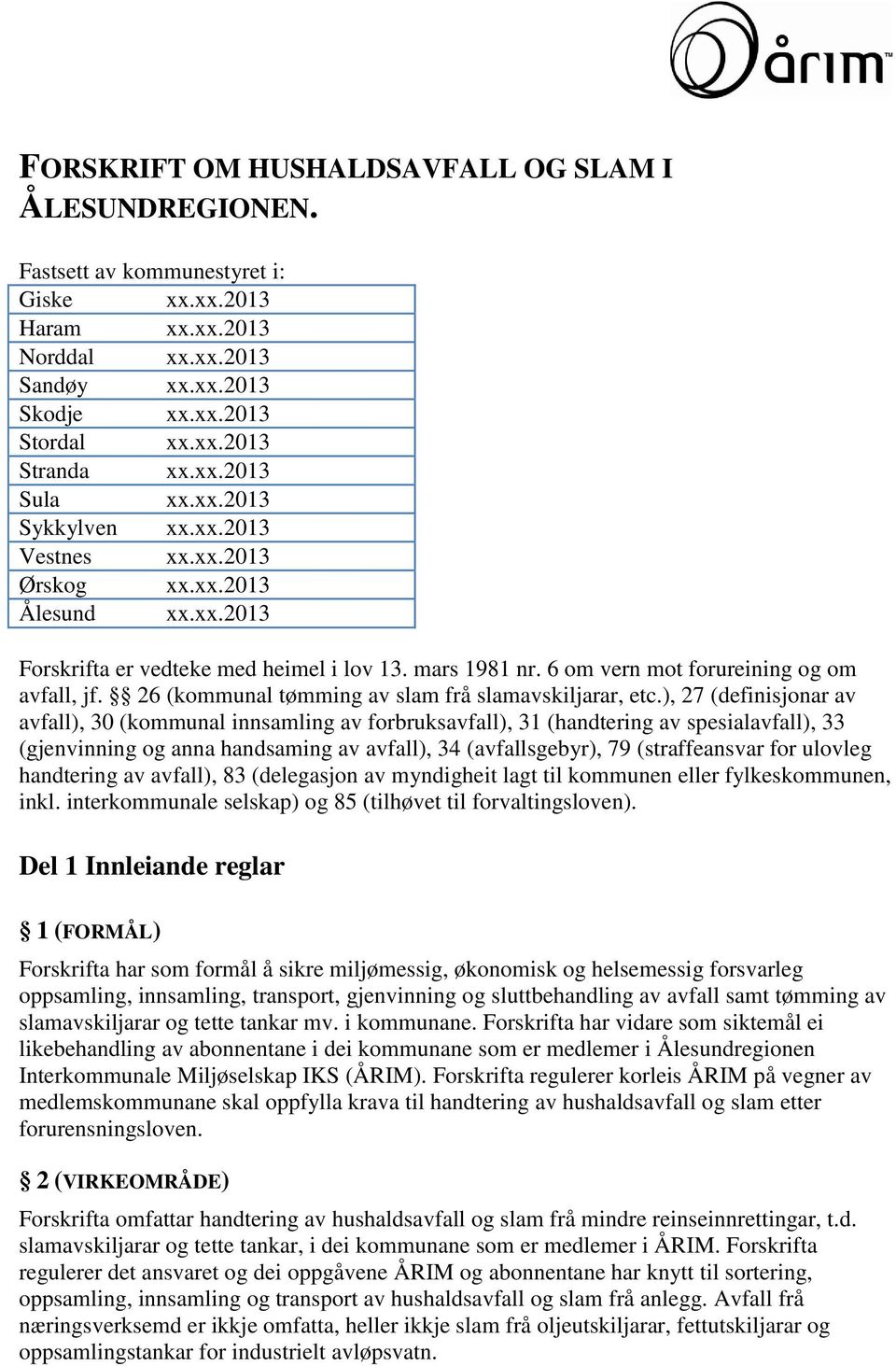 6 om vern mot forureining og om avfall, jf. 26 (kommunal tømming av slam frå slamavskiljarar, etc.