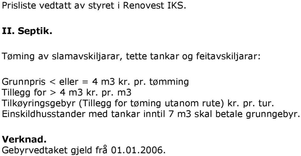 pr. tømming Tillegg for > 4 m3 kr. pr.