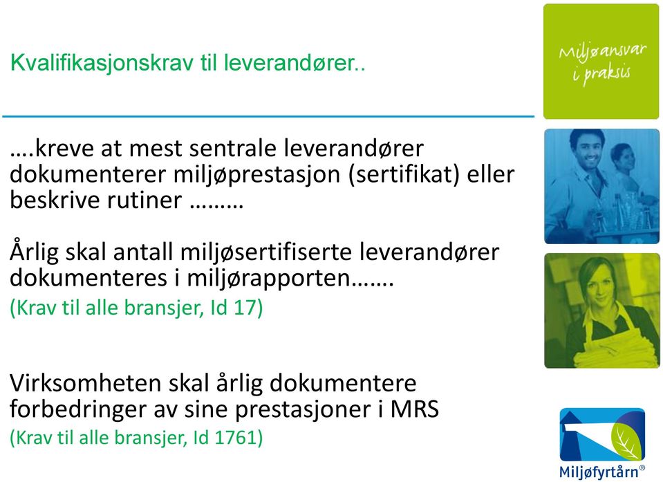 beskrive rutiner Årlig skal antall miljøsertifiserte leverandører dokumenteres i