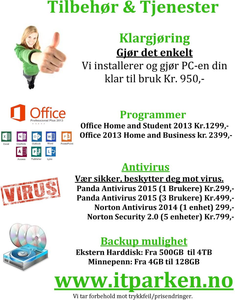 2399,- Antivirus Vær sikker, beskytter deg mot virus. Panda Antivirus 2015 (1 Brukere) Kr.299,- Panda Antivirus 2015 (3 Brukere) Kr.