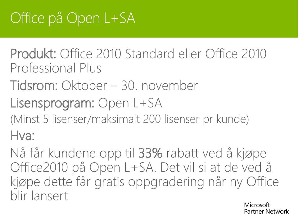 november Lisensprogram: Open L+SA (Minst 5 lisenser/maksimalt 200 lisenser pr kunde)