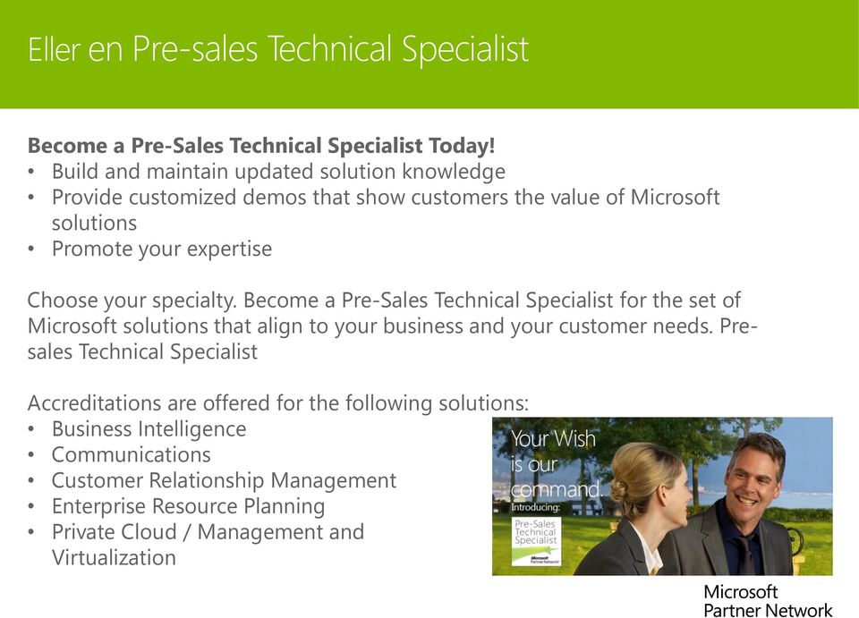 your specialty. Become a Pre-Sales Technical Specialist for the set of Microsoft solutions that align to your business and your customer needs.