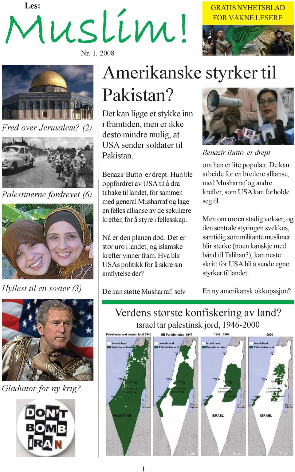 Hun ble oppfordret av USA til å dra tilbake til landet, for sammen med general Musharraf og lage en felles allianse av de sekulære krefter, for å styre i fellesskap. Nå er den planen død.