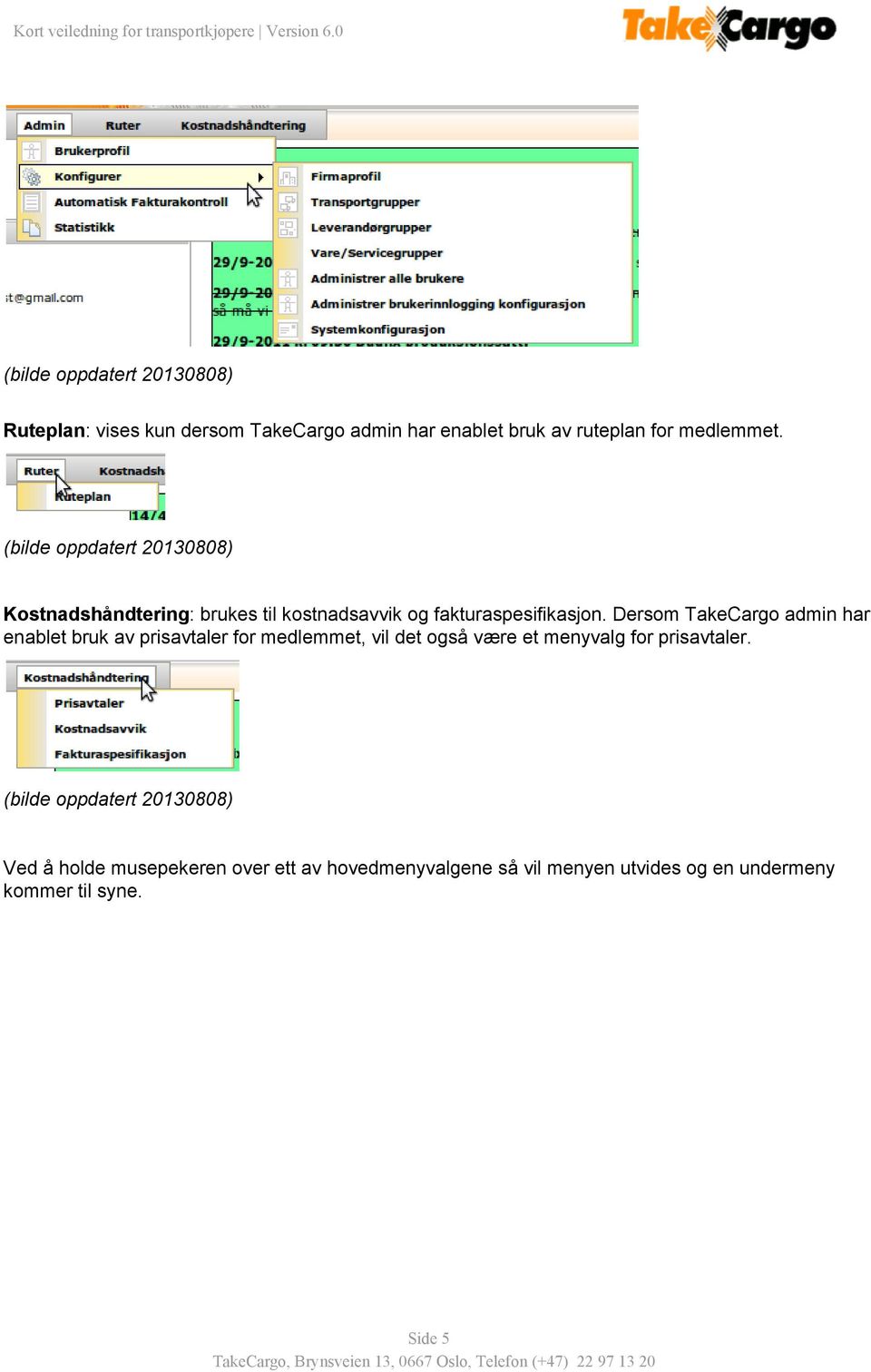 Dersom TakeCargo admin har enablet bruk av prisavtaler for medlemmet, vil det også være et