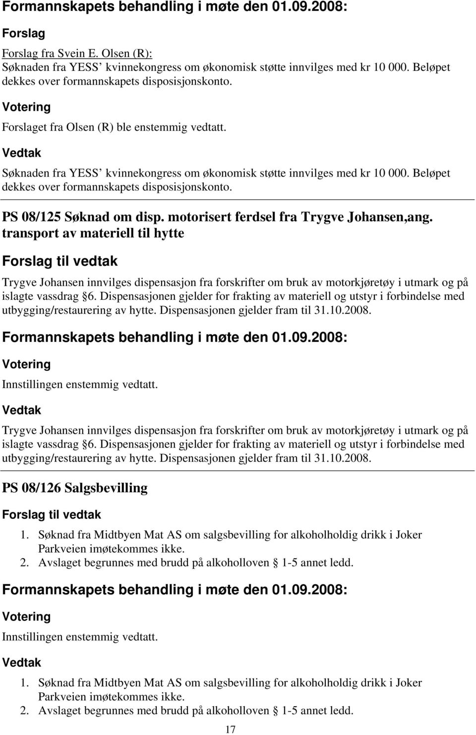 PS 08/125 Søknad om disp. motorisert ferdsel fra Trygve Johansen,ang.