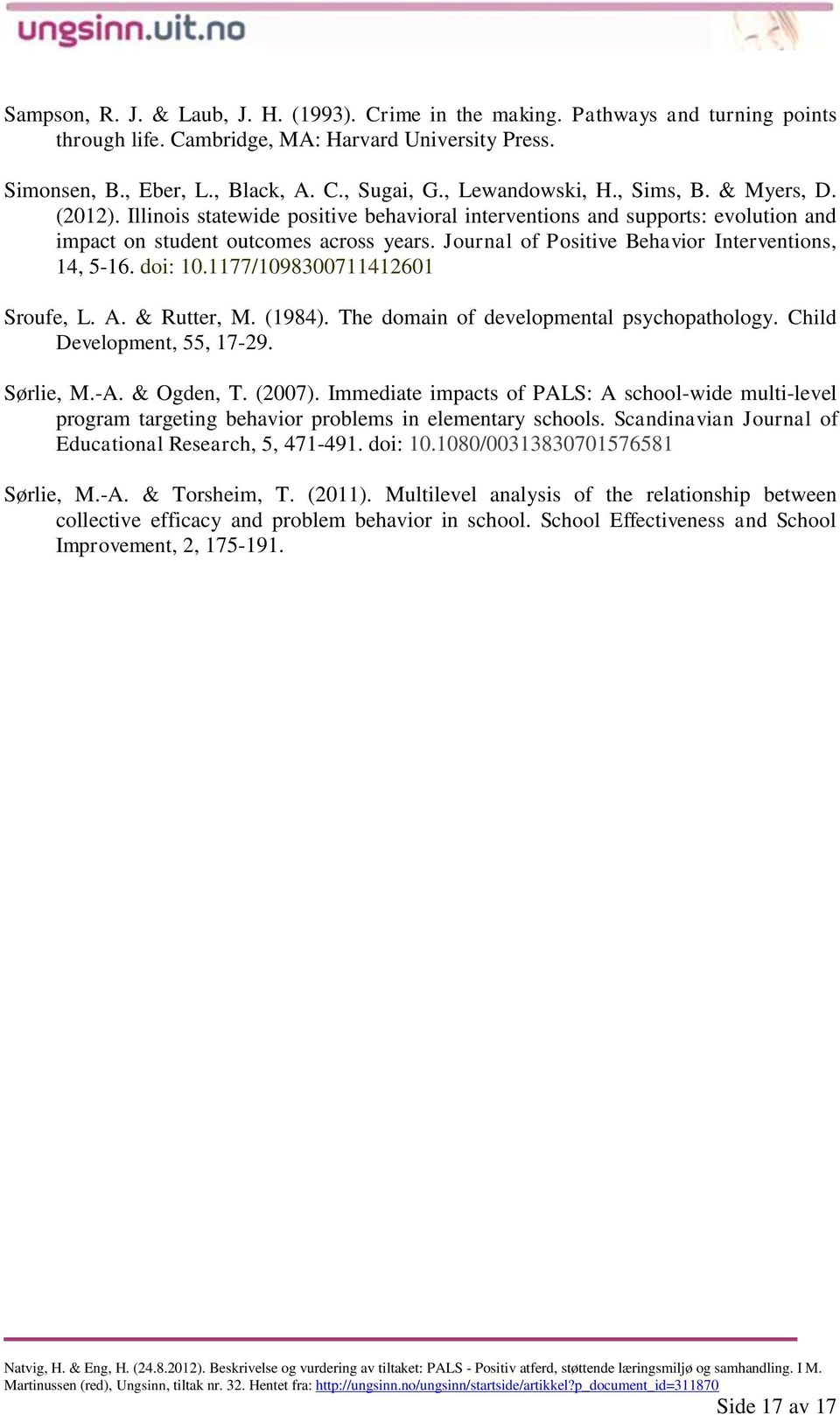 Journal of Positive Behavior Interventions, 14, 5-16. doi: 10.1177/1098300711412601 Sroufe, L. A. & Rutter, M. (1984). The domain of developmental psychopathology. Child Development, 55, 17-29.