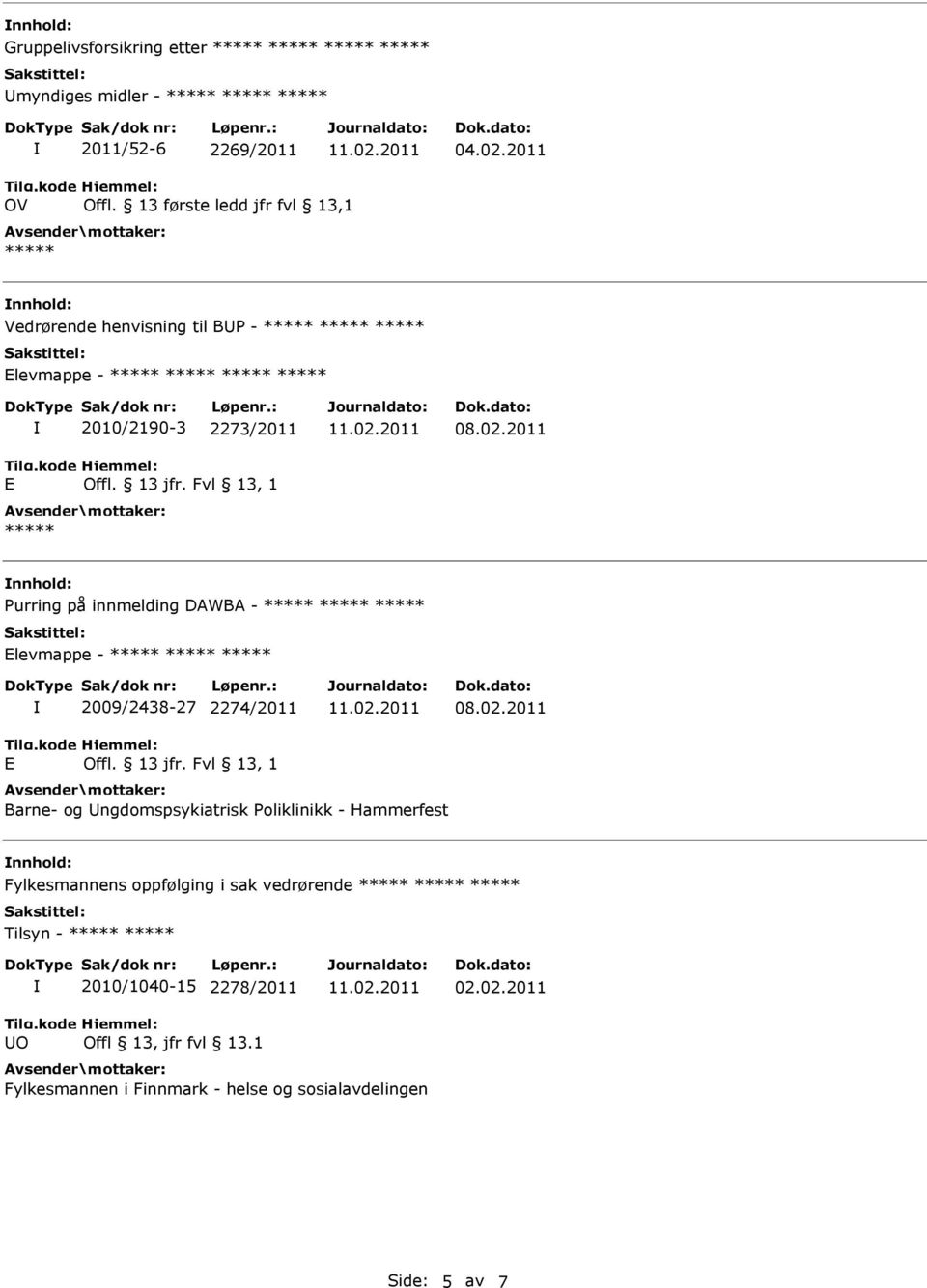 innmelding DAWBA - Elevmappe - E 2009/2438-27 2274/2011 Barne- og Ungdomspsykiatrisk Poliklinikk - Hammerfest nnhold: