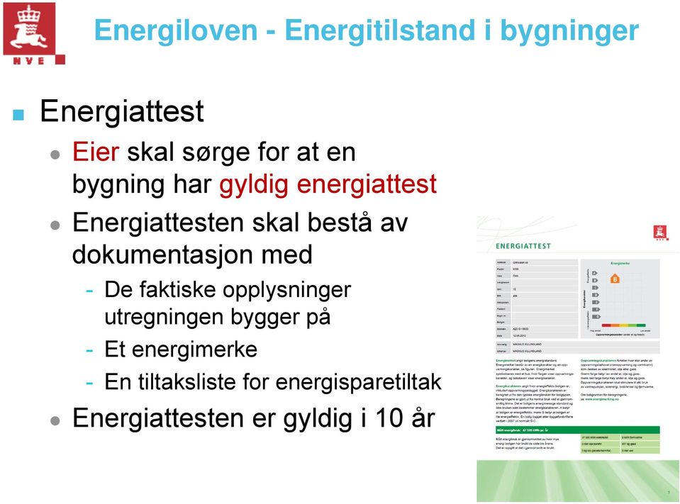 dokumentasjon med - De faktiske opplysninger utregningen bygger på - Et