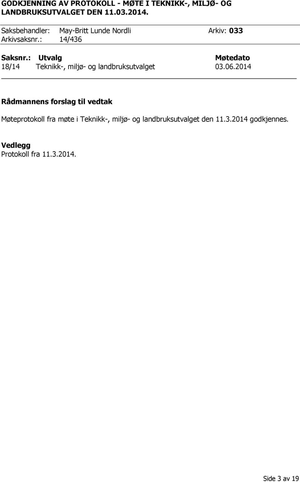 : Utvalg Møtedato 18/14 Teknikk-, miljø- og landbruksutvalget 03.06.