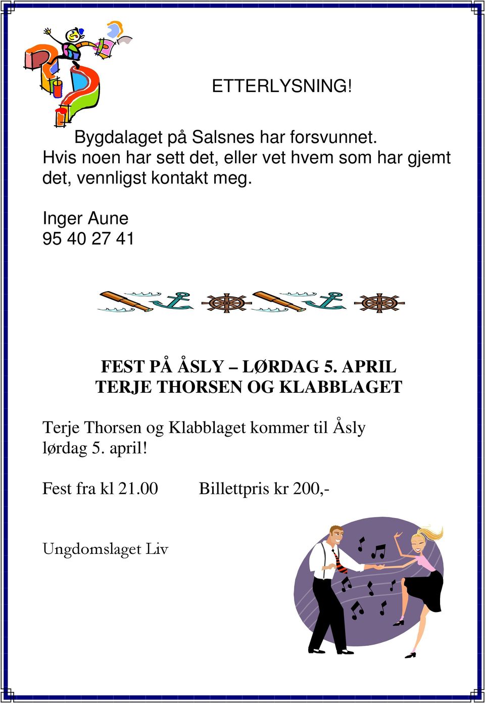 Inger Aune 95 40 27 41 FEST PÅ ÅSLY LØRDAG 5.