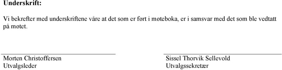 det som ble vedtatt på møtet.