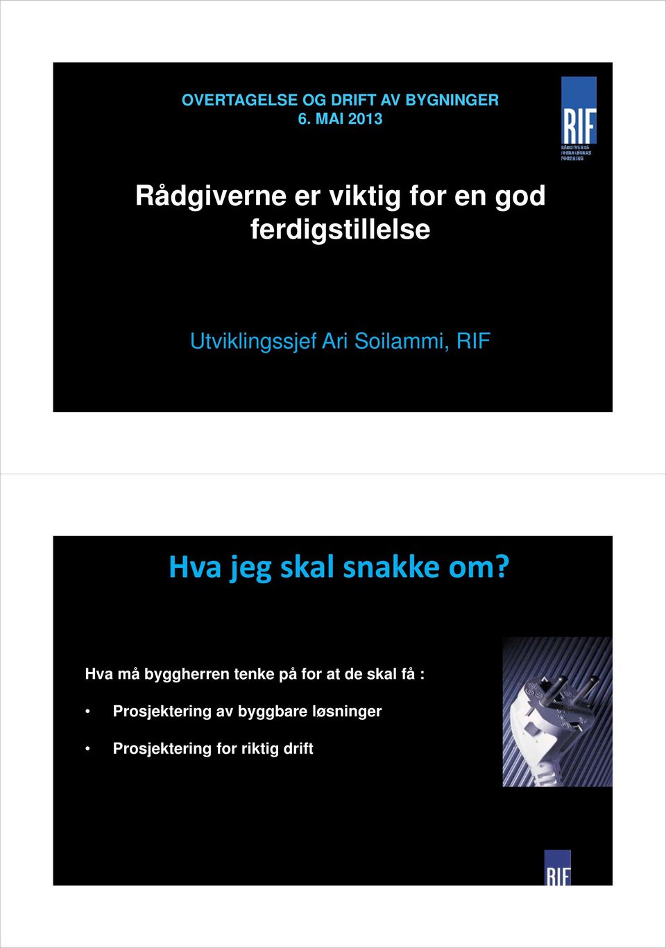 Utviklingssjef Ari Soilammi, RIF Hva jeg skal snakke om?