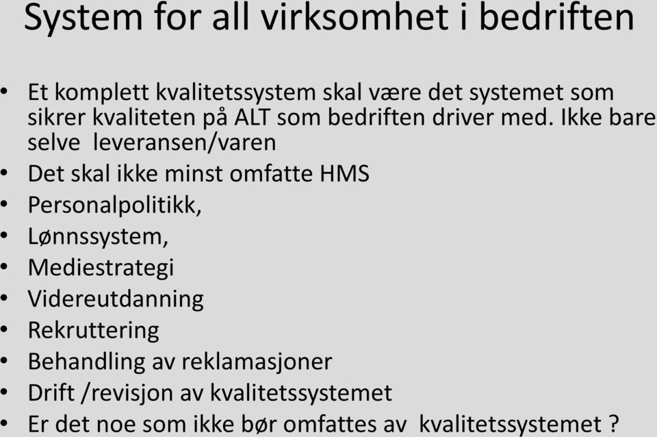 Ikke bare selve leveransen/varen Det skal ikke minst omfatte HMS Personalpolitikk, Lønnssystem,