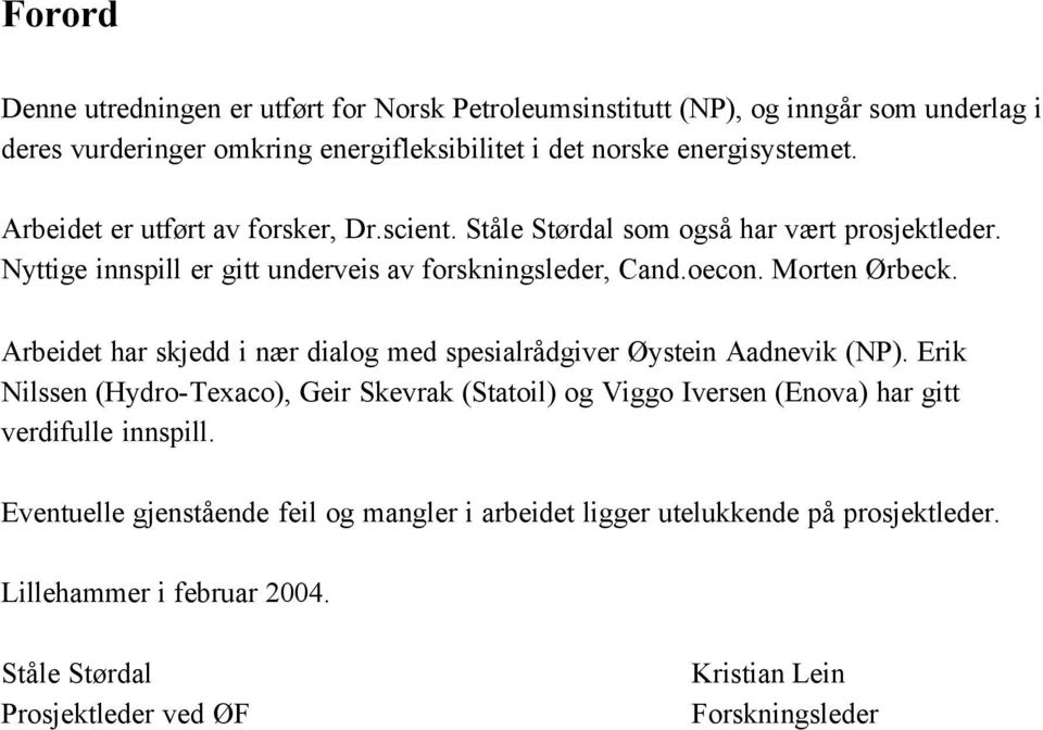 Arbeidet har skjedd i nær dialog med spesialrådgiver Øystein Aadnevik (NP).