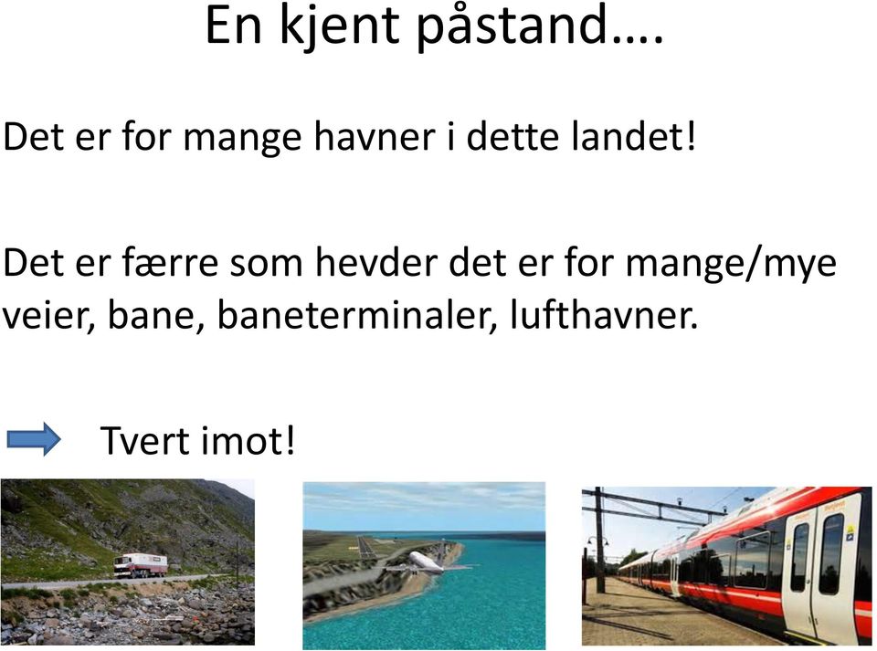 Det er færre som hevder det er for