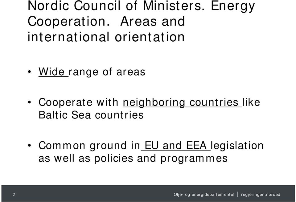 Cooperate with neighboring countries like Baltic Sea
