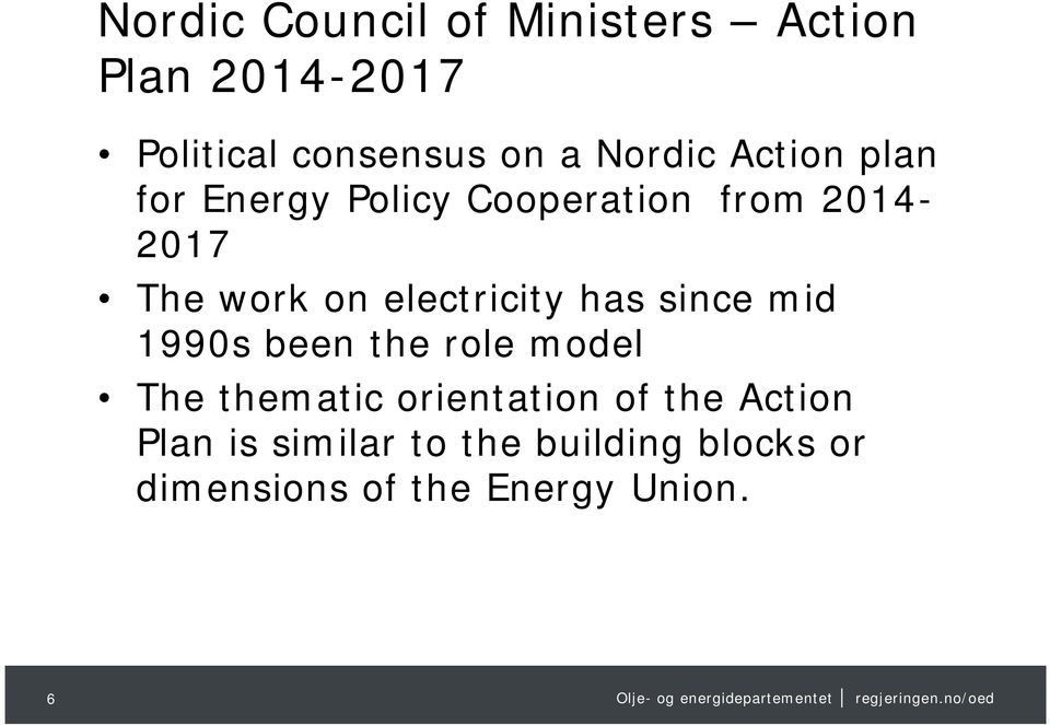 electricity has since mid 1990s been the role model The thematic orientation of