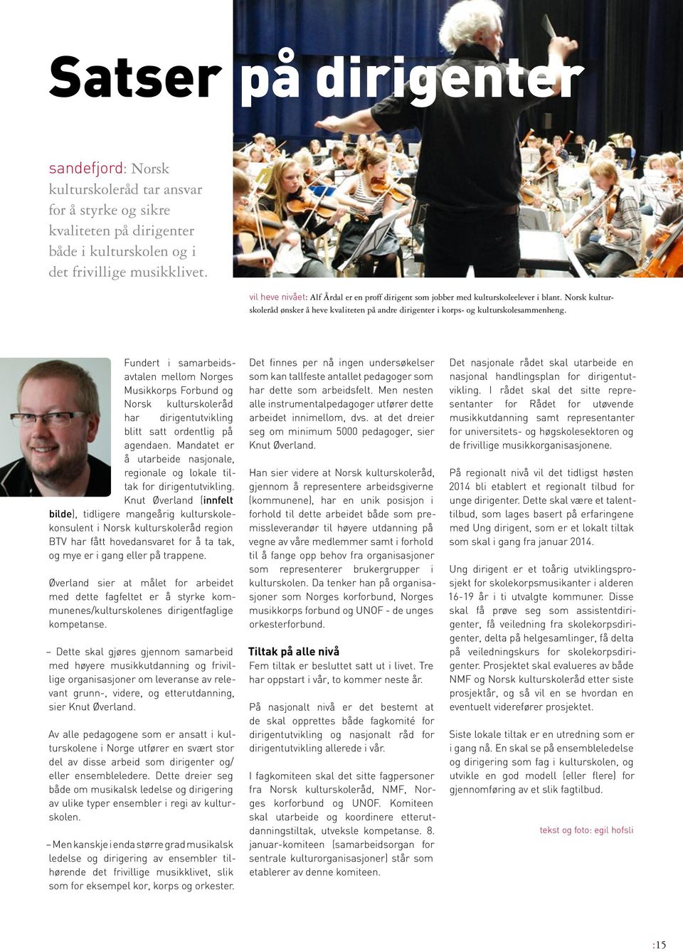 Fundert i samar beidsavtalen mellom Norges Musikkorps Forbund og Norsk kultur skoleråd har dirigentutvikling blitt satt ordentlig på agendaen.