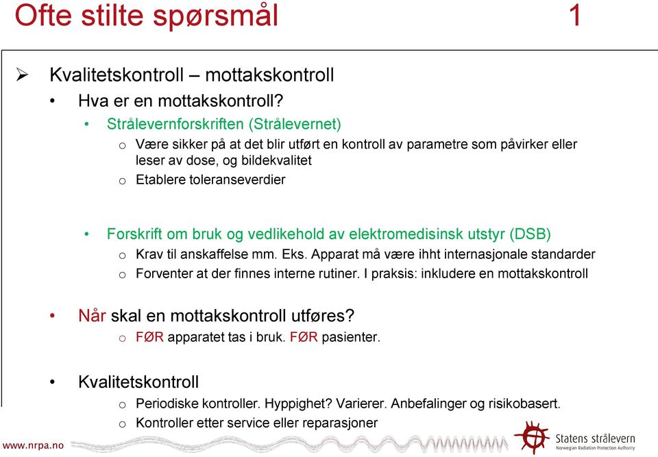 Forskrift om bruk og vedlikehold av elektromedisinsk utstyr (DSB) o Krav til anskaffelse mm. Eks.